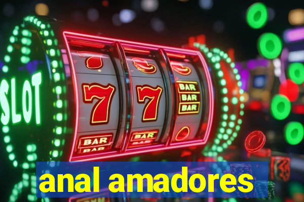 anal amadores